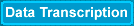 Data Transcription